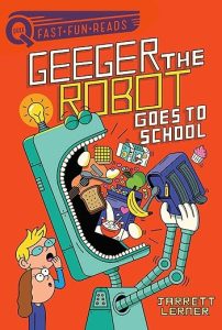 Cover of Geeger the Robot Goes to School by Jarrett Lerner