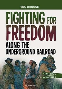 The book cover for Fighting for Freedom Along the Underground Railroad: A History Seeking Adventure