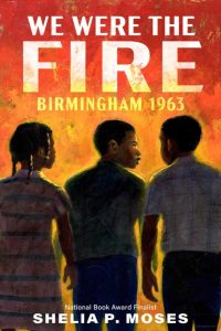 The book cover for We Were the Fire: Birmingham 1963