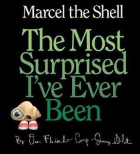 The book cover for Marcel the Shell: The Most Suprised I've Ever Been