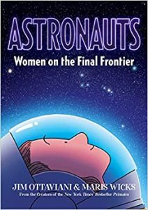 Cover of Astronauts: Women on the Final Frontier. written by Jim Ottaviani and illustrated by Maris Wicks